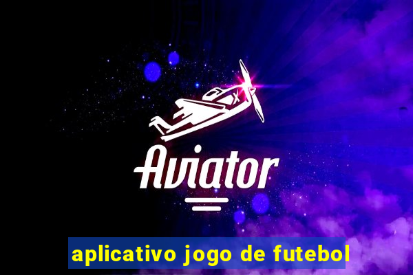 aplicativo jogo de futebol